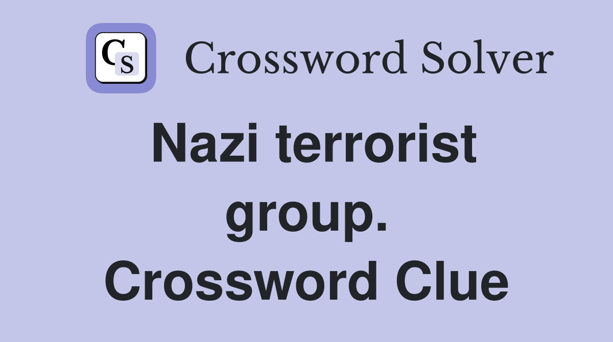 Nazi terrorist group. Crossword Clue Answers Crossword Solver